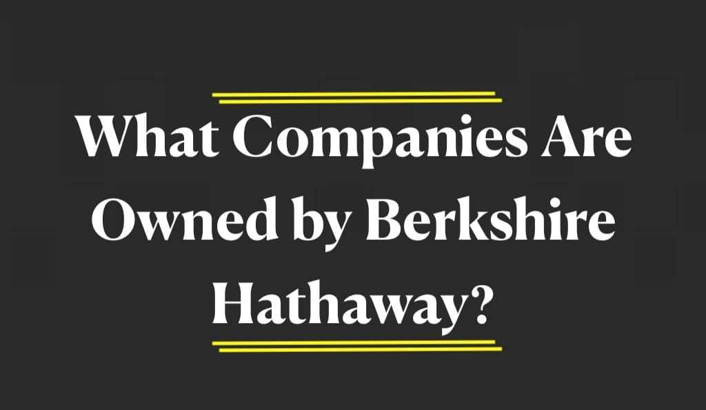 What Companies Are Owned by Berkshire Hathaway?