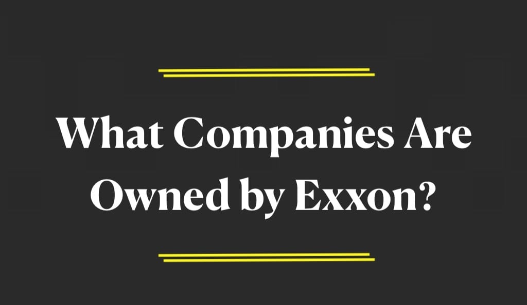 What Companies Are Owned by Exxon?