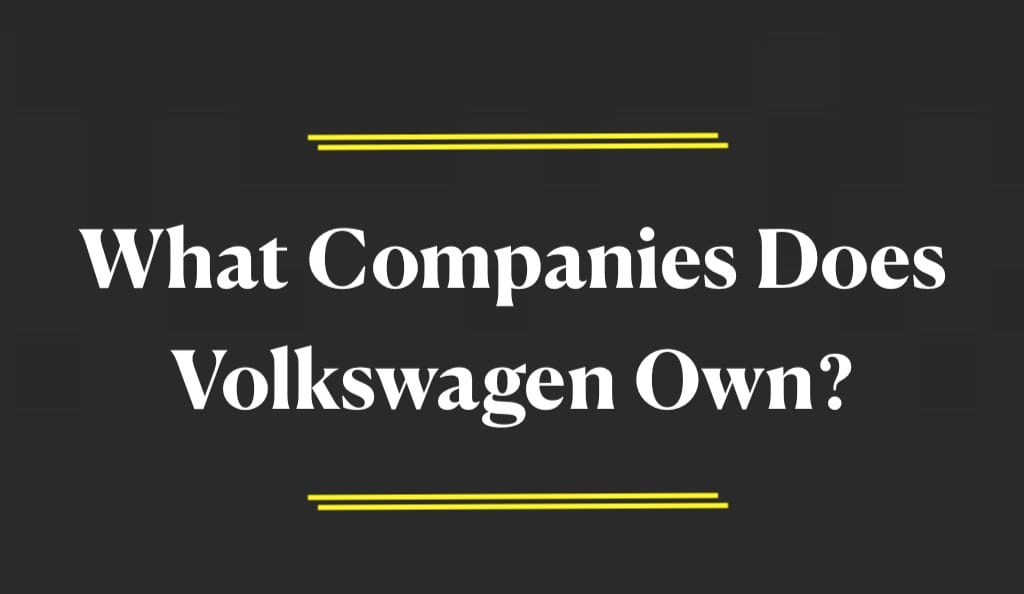 What Companies Does Volkswagen Own?